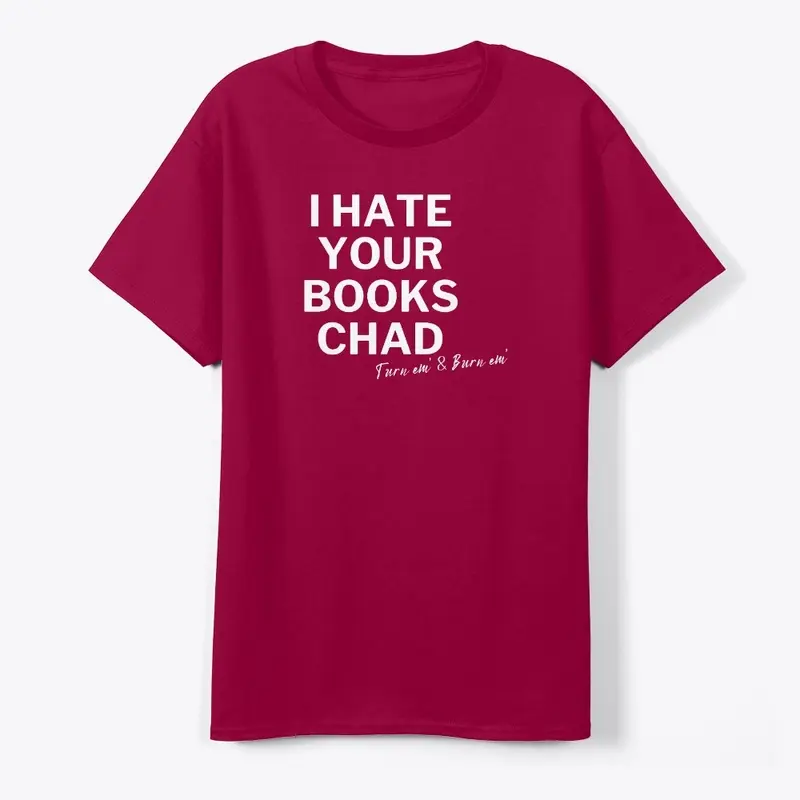 I Hate Your Books Chad