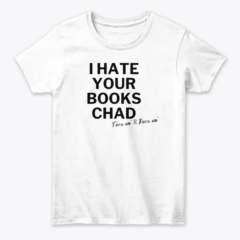 I Hate Your Books Chad