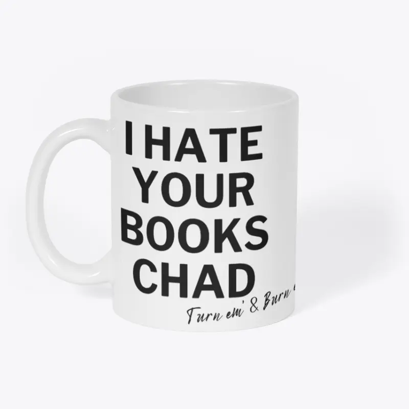 I Hate Your Books Chad