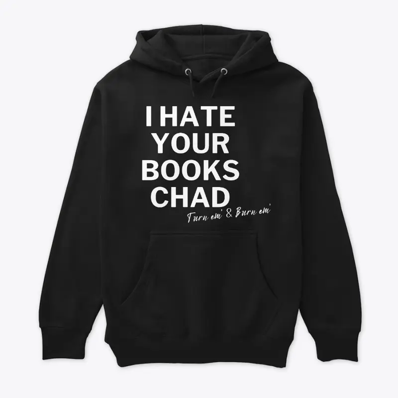 I Hate Your Books Chad